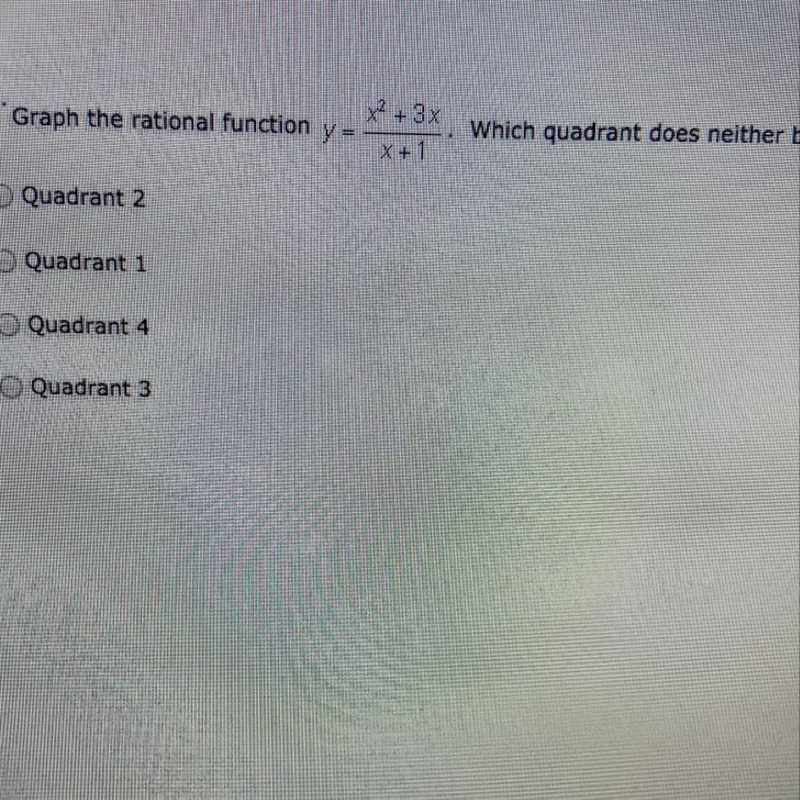 Graph the rational function y x2 + 3x Which quadrant does neither branch of the rational-example-1