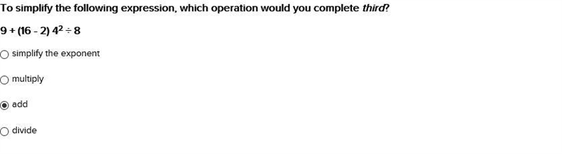 To simplify the following expression, which operation would you complete third? 9 + (16 - 2) 42 ÷ 8 simplify-example-1