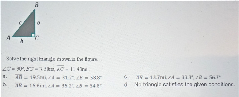 Right Triangles Solve the right triangle shown in the figure ∠C = 90°, BC = 7.50mi-example-1