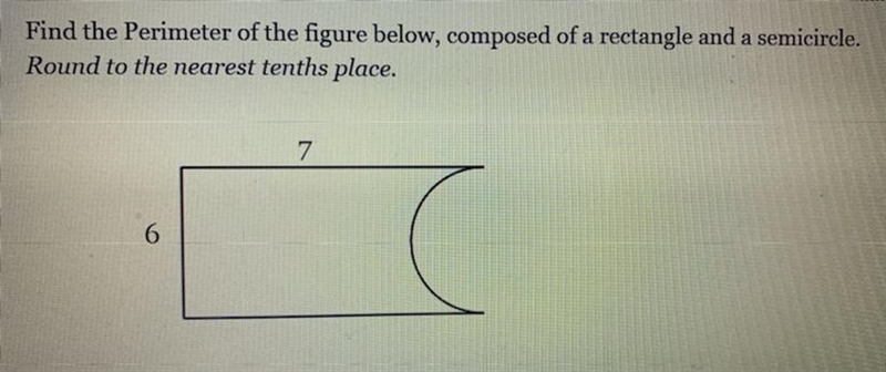 Find the Perimeter of the figure below, composed of a rectangle and a semicircle. Round-example-1