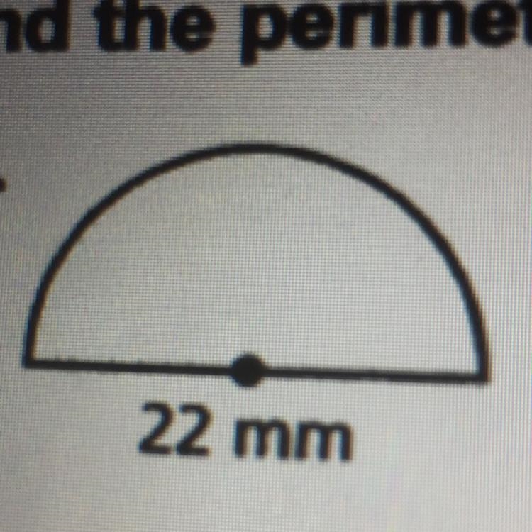 Find the perimeter of the semicircular region 22 mm-example-1