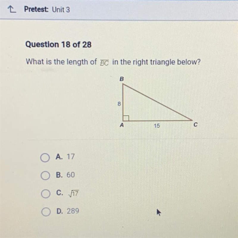 What is the length of BC in the right triangle below? B 00 A 15 с A. 17 B. 60 C. 17 D-example-1