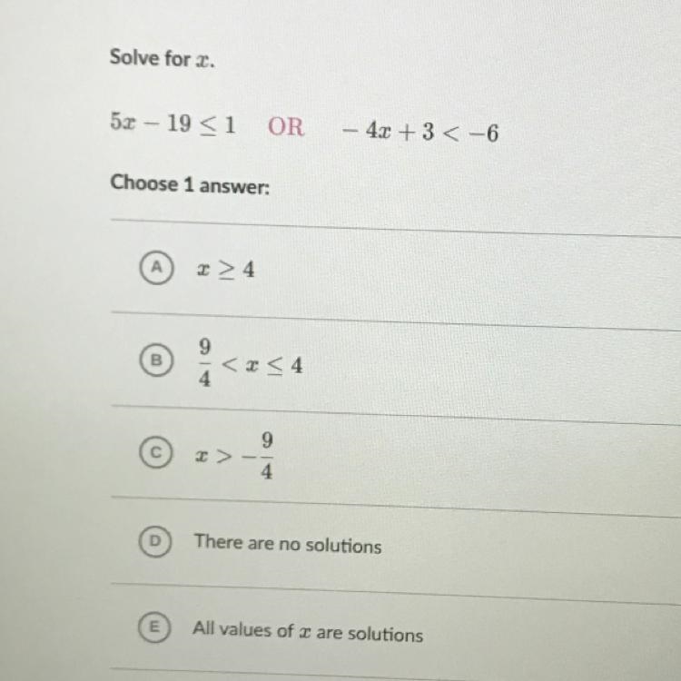 Solve for I. 5x- 19 <=1 OR - 4x+3<-6-example-1