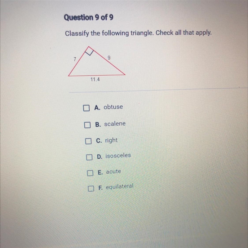 Classify the following triangle. Check all that apply. 7 9 11.4 A. obtuse B. scalene-example-1