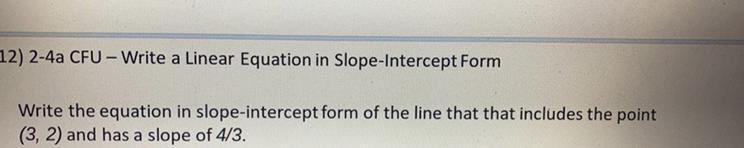 Write the equation in slope-intercept form of the line that includes the point (3,2) and-example-1