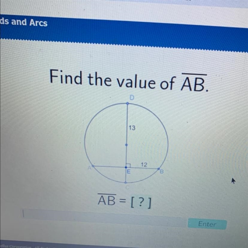 Find the value of AB. 13 12 A В AB = [?-example-1