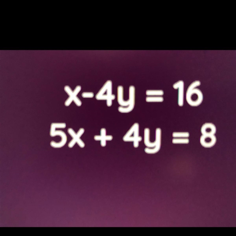 X-4y=16 5x+4y=8 Math math math-example-1