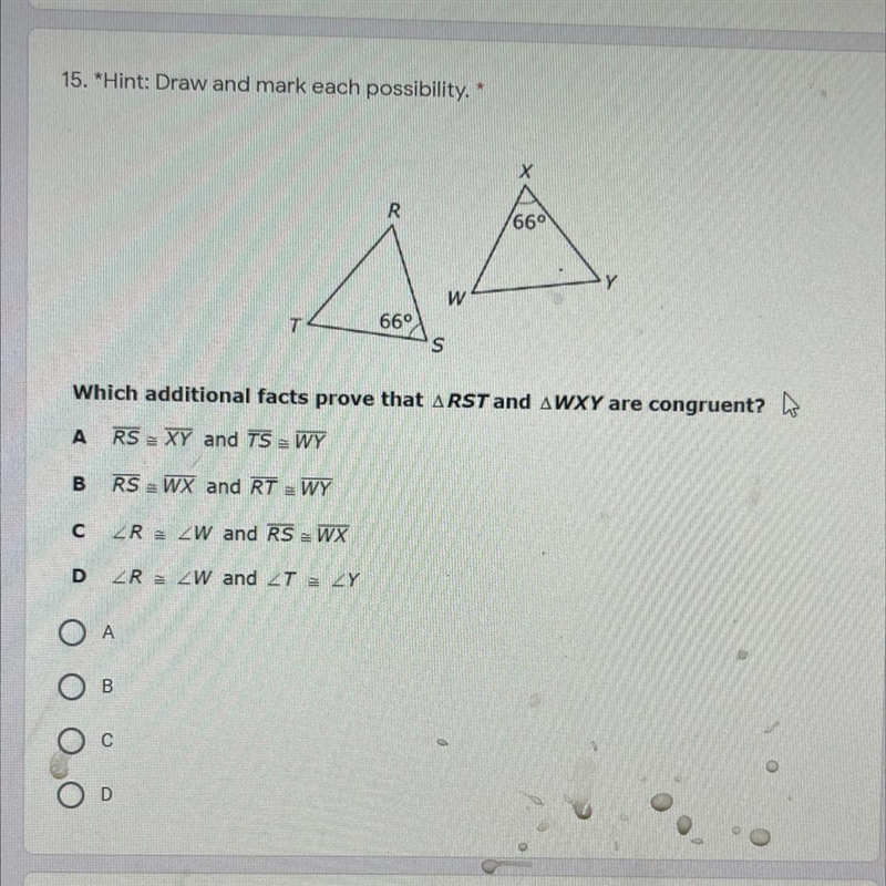 Which additional facts prove that RST and WXY are congruent? (Geometry)-example-1