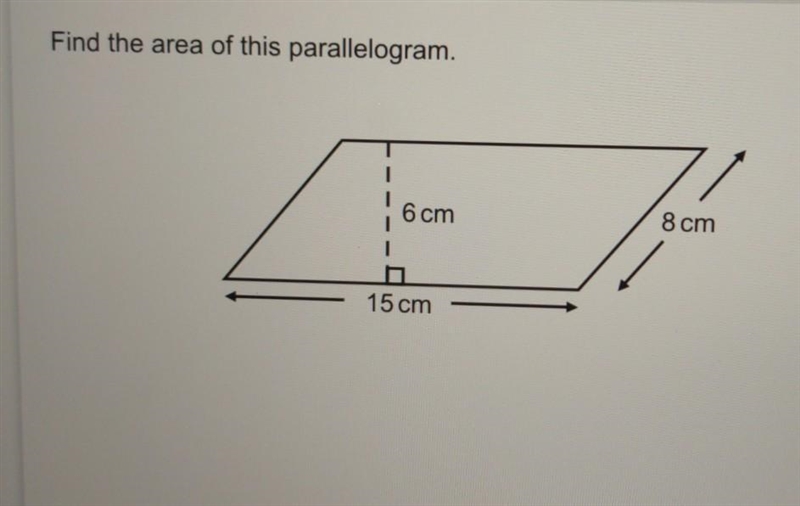 Find the area of this parallelogram. 6 cm 8 cm 15 cm​-example-1