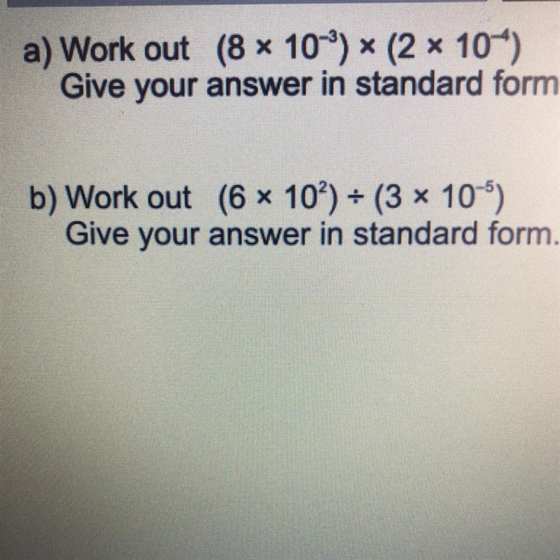 A) Work out (8 x 10*) * (2 x 10-) Give your answer in standard form. b) Work out (6 x-example-1