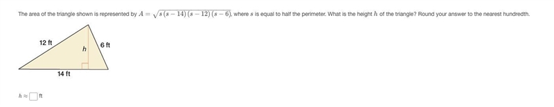 The area of the triangle shown is represented by A=s(s−14)(s−12)(s−6)−−−−−−−−−−−−−−−−−−−−√A-example-1
