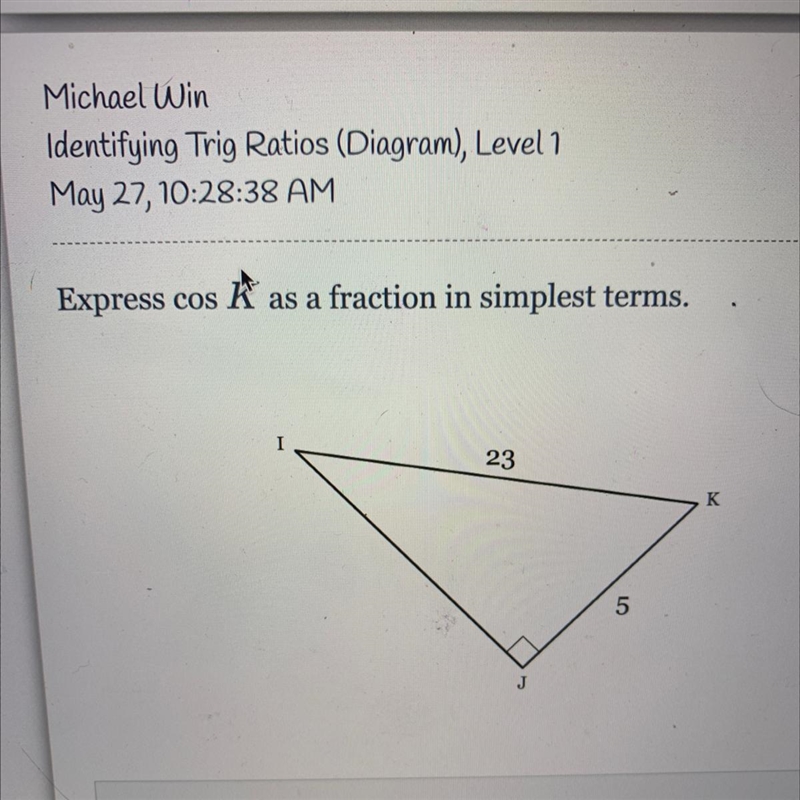 Express cos K as a fraction in simplest terms-example-1