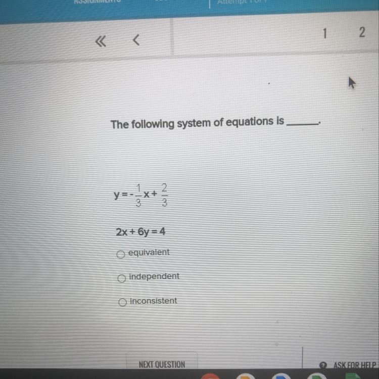 The following system of equations is y=--x+ 2 - 3 3 2x + 6y = 4 O equivalent O independent-example-1