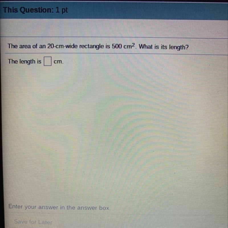 The area of a 20 cm wide rectangle is 500 cm cm2 what is the length?-example-1