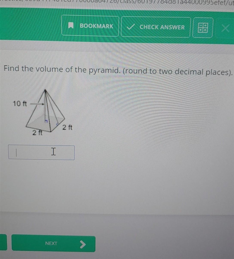 Find the volume of the pyramid. (round to two decimal places). 10 ft 2 ft 2 ft​-example-1