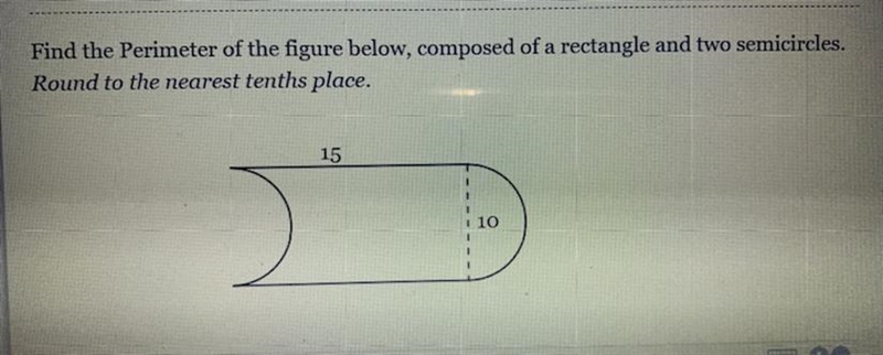 Find the Perimeter of the figure below, composed of a rectangle and two semicircles-example-1