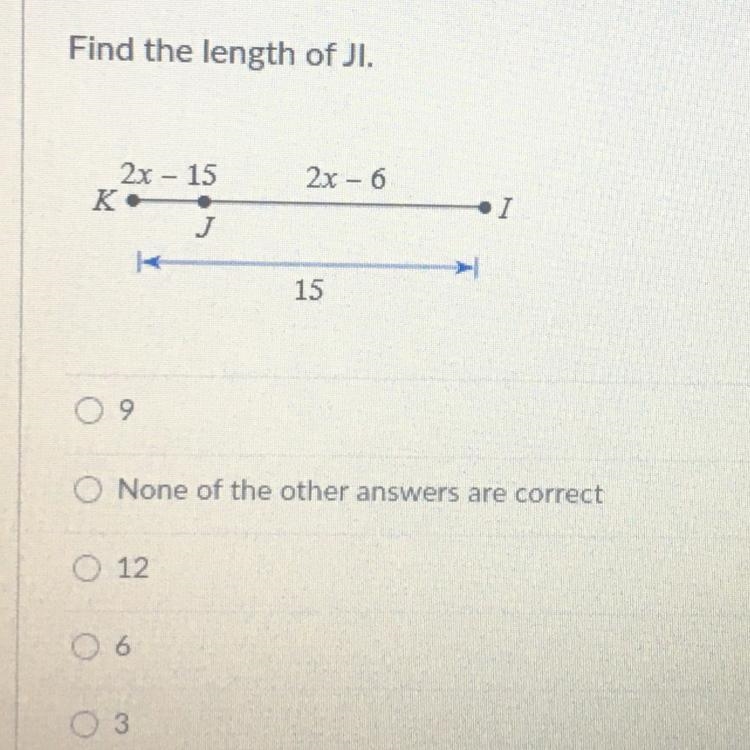 Find the length of Jl. JI=2x - 6 KJ=2x - 15 KI=15-example-1