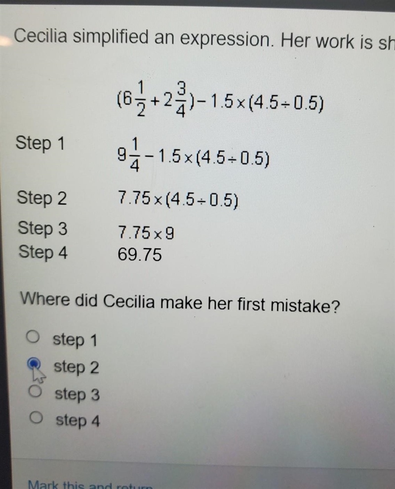 In your opinion, which step includes a mistake: when solving the expression (6 1/2 + 2 3/4)-1.5×(4.5÷0.5) should-example-1