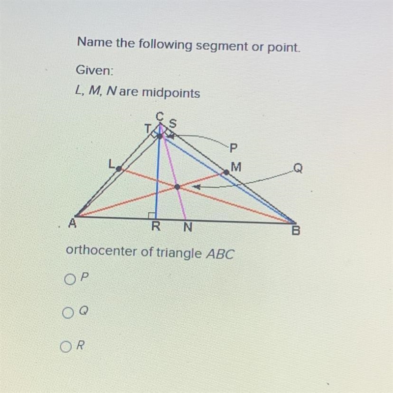 Name the following segment or point. Given: L, M, N are midpoints orthocenter of triangle-example-1