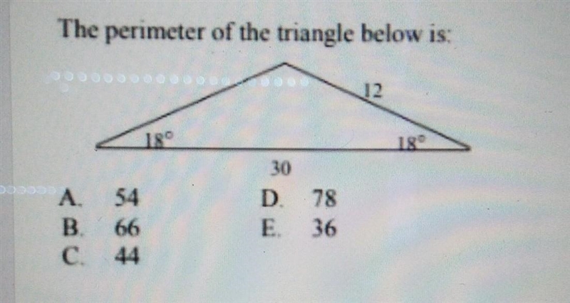 The perimeter of the triangle below is .A 54 B 66. C 44. D 74. E 36. ​-example-1