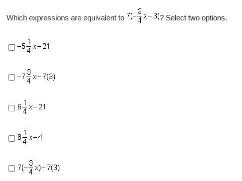 Which expressions are equivalent to 7(-3/4x-3)? Select two options.-example-1