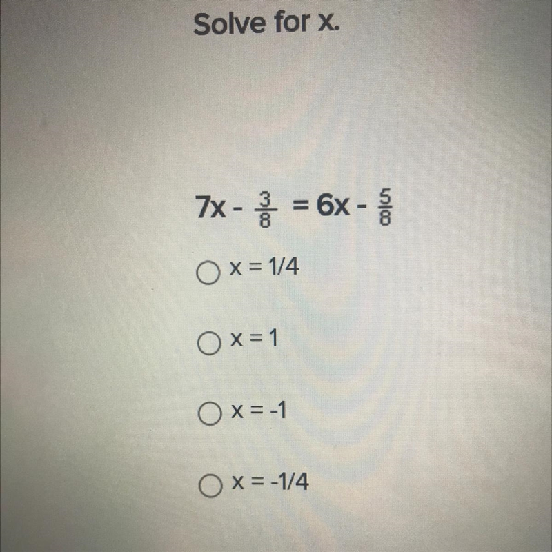 Solve for x. 7x - = 6x - O x = 1/4 Ox=1 Ox= -1 O x = -1/4-example-1