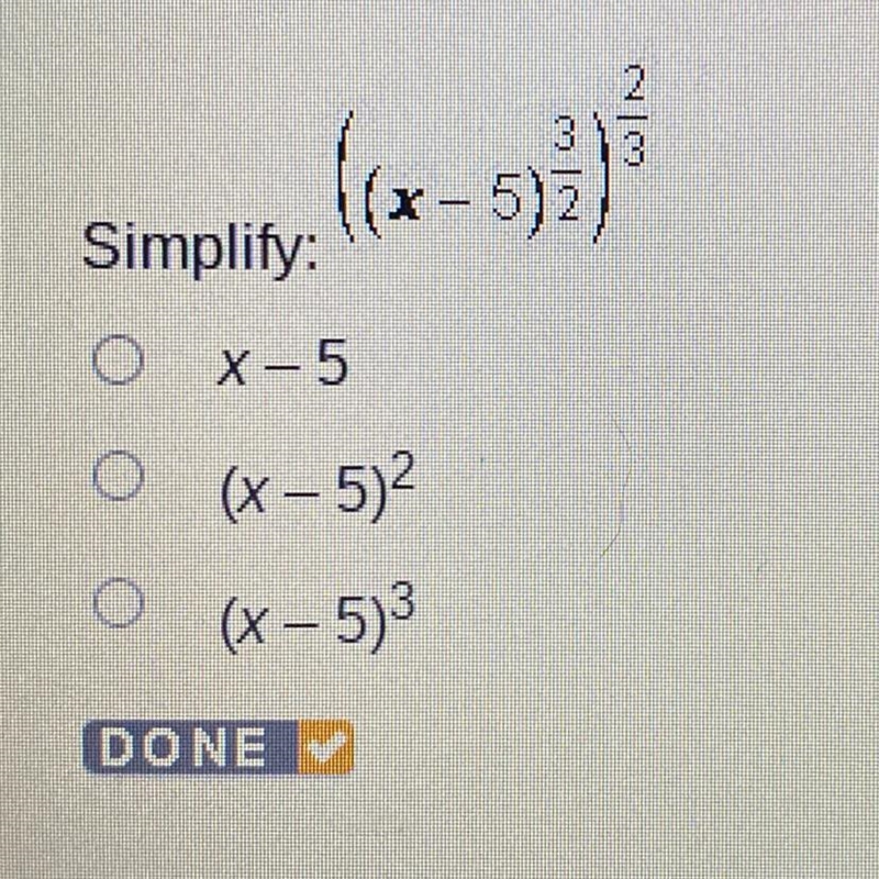 Simplify: ((x-5)3/2)^2/3 X-5 (x - 5)^2 (x – 5^)3-example-1