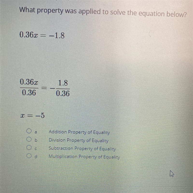 0.36x=-1.8 0.36x/0.36=-1.8/0.36 x=-5 What property was applied to solve this equation-example-1