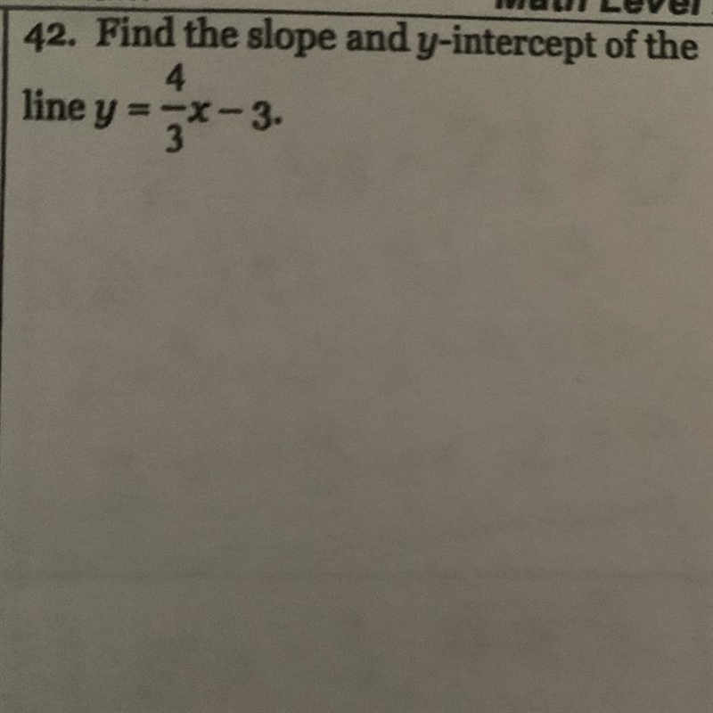 Find the slope and y - i intercept of the line y = 4/3 * x - 3 .-example-1