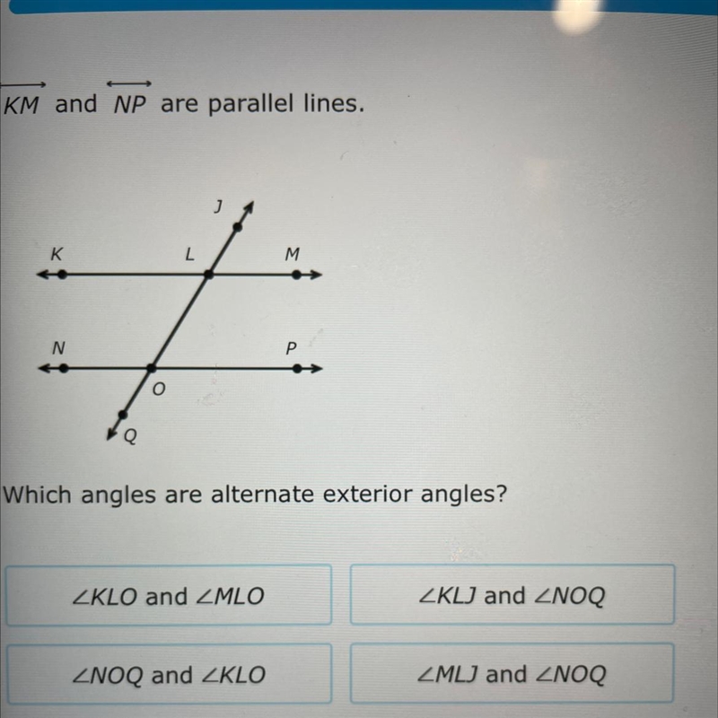 KM and NP are parallel lines. Which angles are alternate exterior angles?-example-1