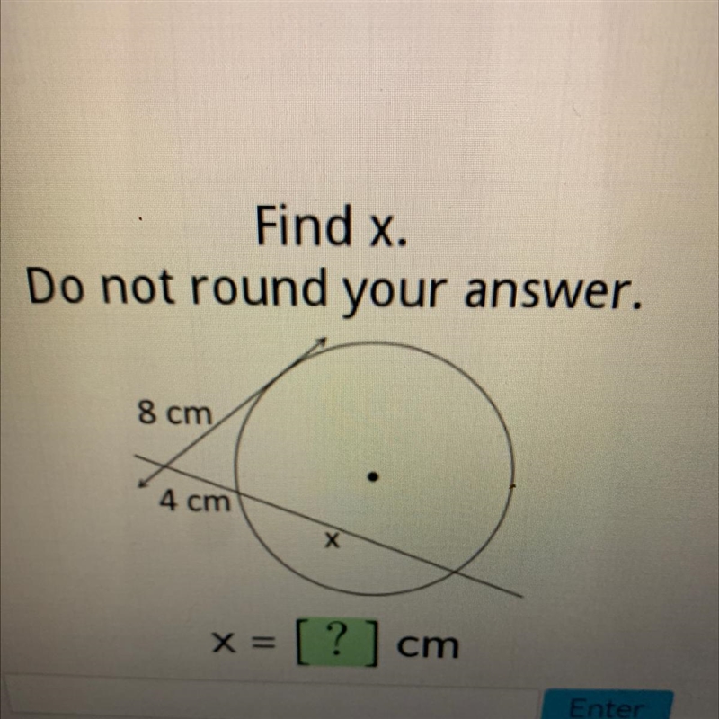 Find x. Do not round your answer. 8 cm 4 cm X = - [? [?] ci cm-example-1