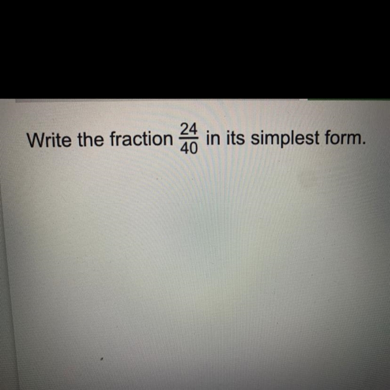 Write the fraction 24/40 in its simplest form.-example-1