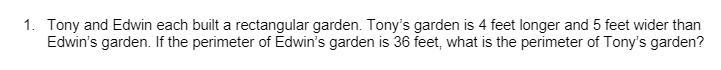 Tony and Edwin each built a rectangular garden. Tony’s garden is 4 feet longer and-example-1