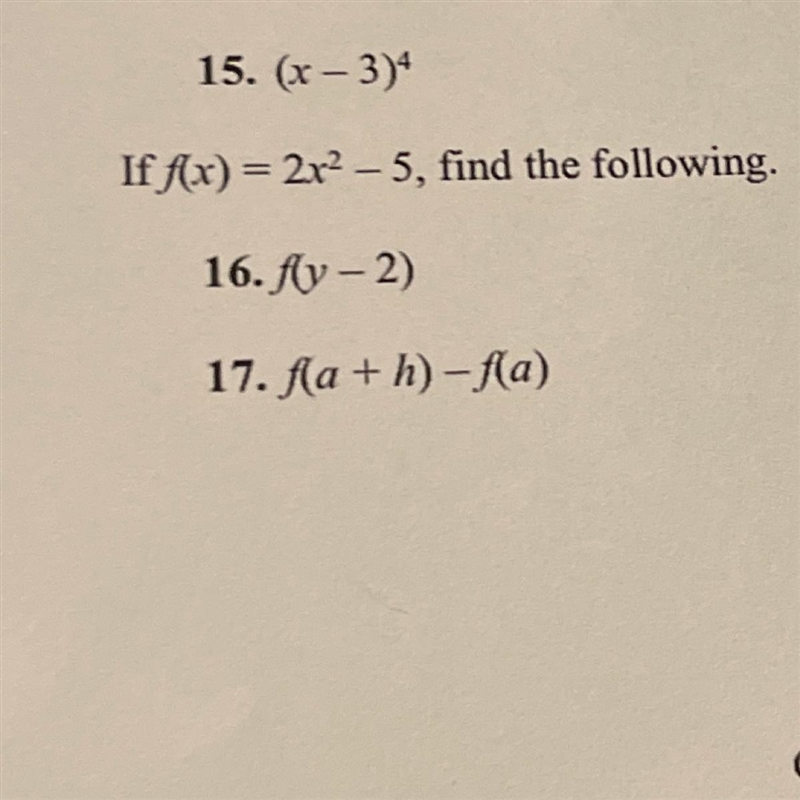 15. (x - 3) If f(x) = 2x2 – 5, find the following. 16.fly-2) 17. f(a+h)-f(a)-example-1