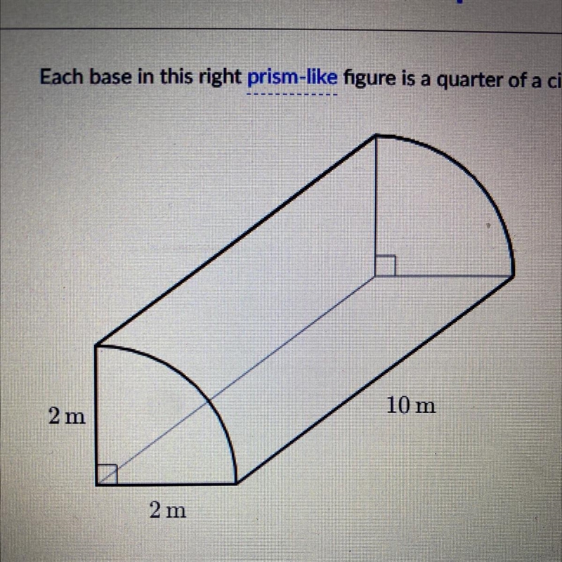 Each base in this right prism-like figure is a quarter of a circle with a radius of-example-1