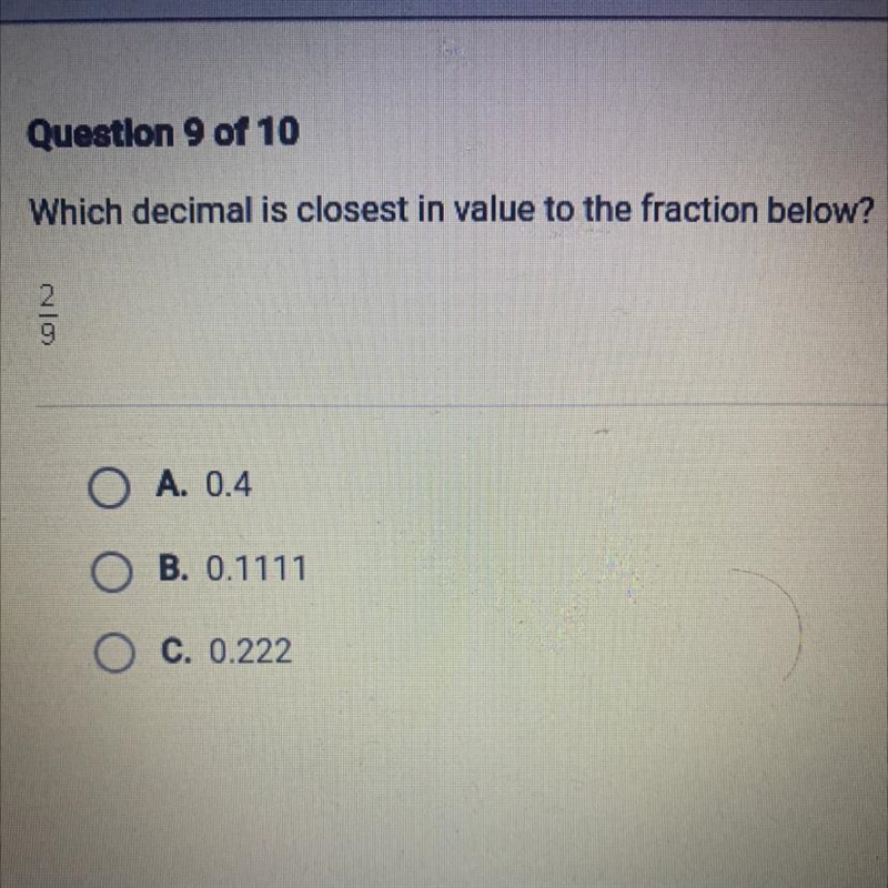 Which decimal is closest in value to the fraction below? NO O A. 0.4 . B. 0.1111 O-example-1