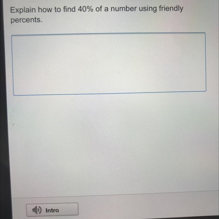 Explain how to find 40% of a number using friendly percents￼-example-1