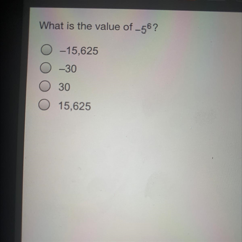 What is the value of -5^6? Need answers asap plz-example-1