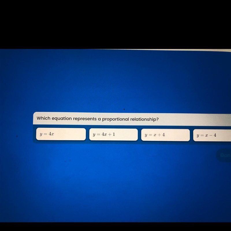 Help. Which equation represents a proportional relationship? y = 4.c y = 4x + 1 y-example-1