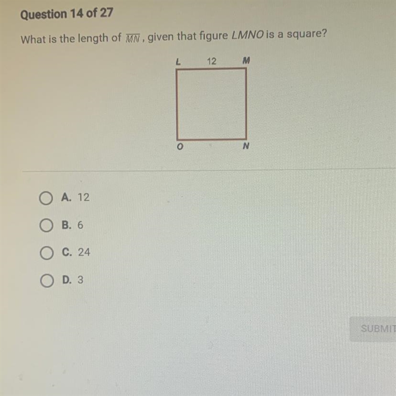 What is the length of MN, given that figure LMNO is a square? A. 12 B. 6 C. 24 D. 3 NO-example-1