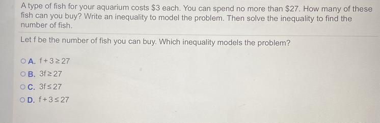 A type of fish for your aquarium costs $4 each. You can spend at most $28. How many-example-1