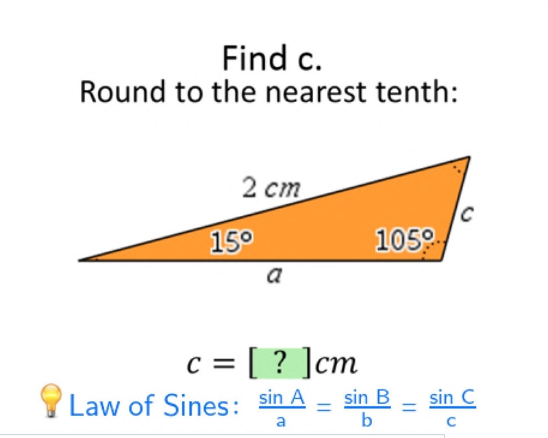 Find c. 2cm 15 degrees 105 degrees C= [?]cm-example-1