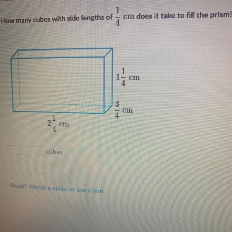 1 How many cubes with side lengths of cm does it take to fill the prism? 4 1 1 cm-example-1