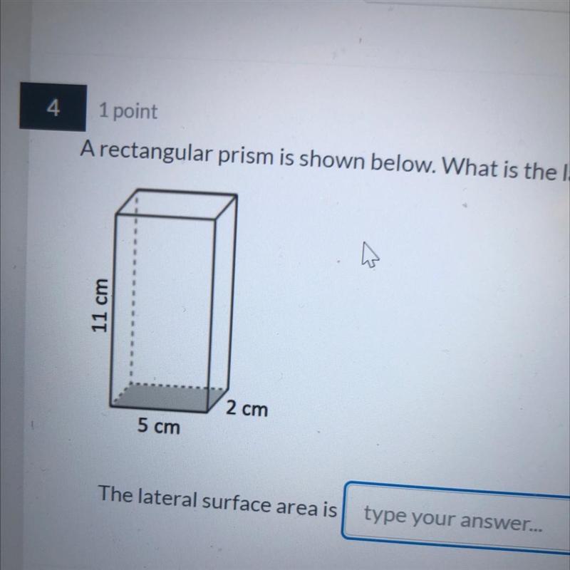 4 1 point A rectangular prism is shown below. What is the lateral surface area? 11 cm-example-1