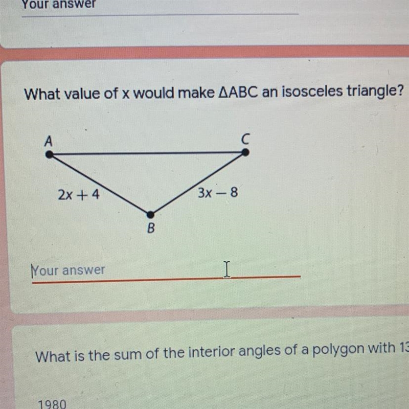 What value of x would make AABC an isosceles triangle? А C с 2x + 4 3x - 8-example-1