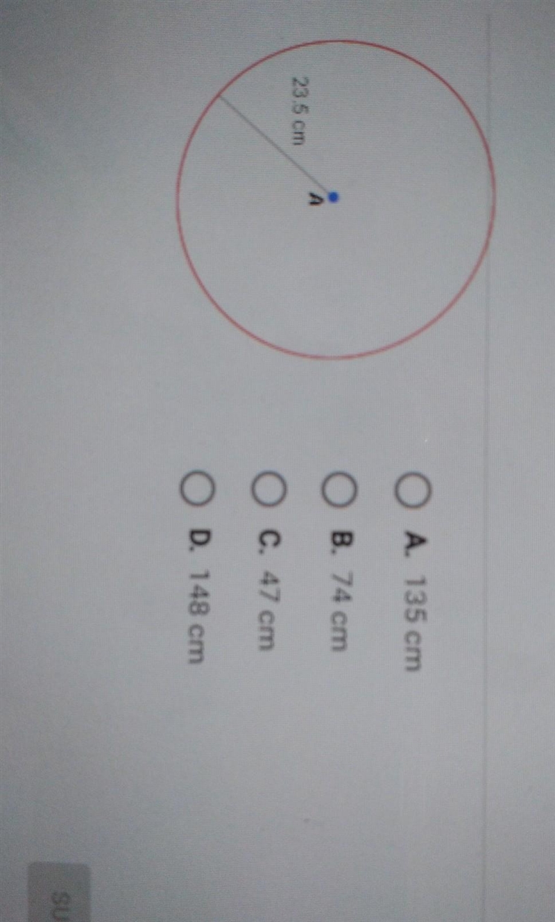 What is the approximate circumference of the circle shown below? A. 135 cm B. 74 cm-example-1