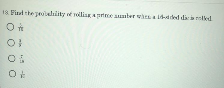 Find the probability of rolling a prime number when a 16-sided die is rolled. A) 5/16 B-example-1