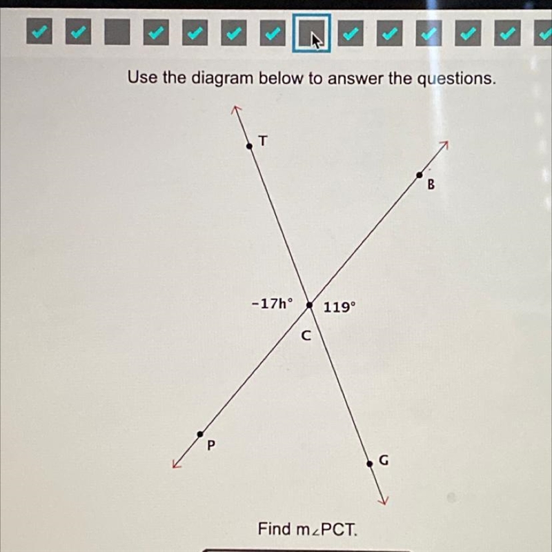 Use the diagram below to answer the questions. -17h 119° с G Find m_PCT-example-1