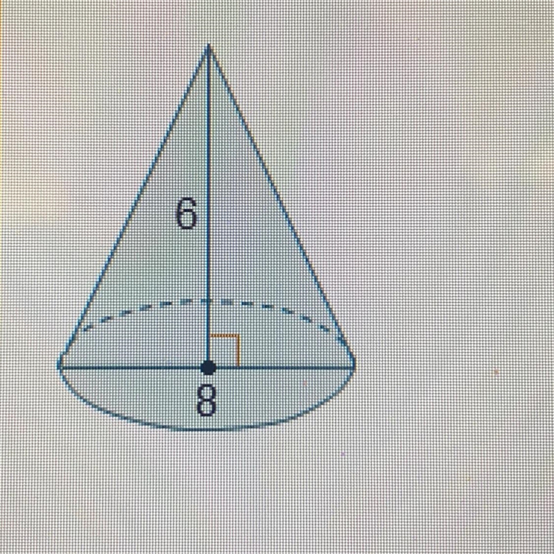 The diameter of the base is the cone measured 8 units. The height measures 6 units-example-1