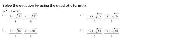 Solve the equation by using the quadratic formula. 3 x squared minus 1 = 7 x-example-1